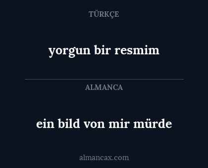 yorgun bir resmim - ein bild von mir mürde