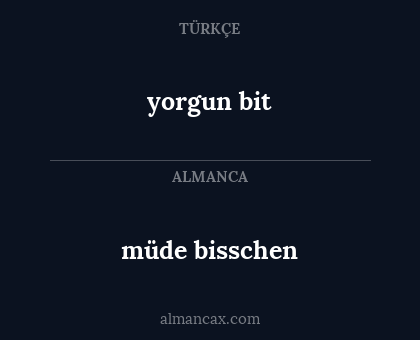 müde bisschen - yorgun bit