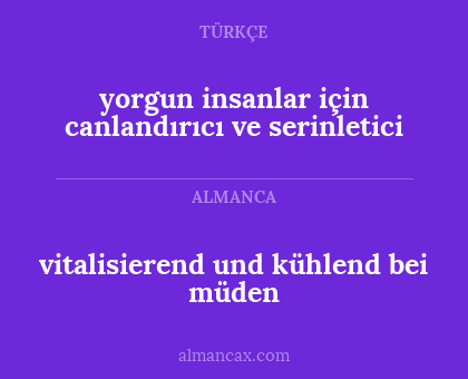 yorgun insanlar için canlandırıcı ve serinletici - vitalisierend und kühlend bei müden