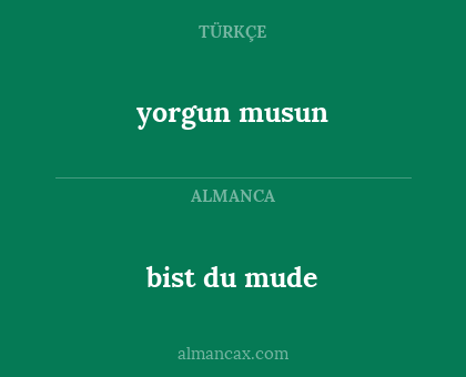 yorgun musun - bist du mude