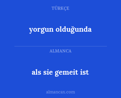 als sie gemeit ist - yorgun olduğunda