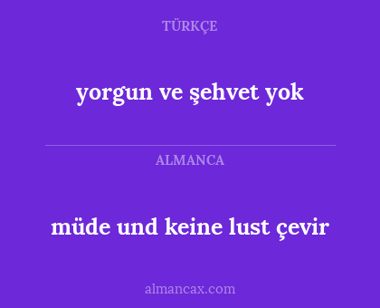 yorgun ve şehvet yok - müde und keine lust çevir