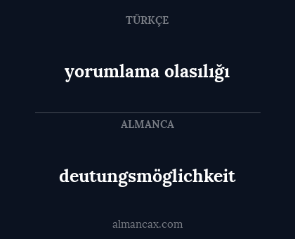 yorumlama olasılığı - deutungsmöglichkeit