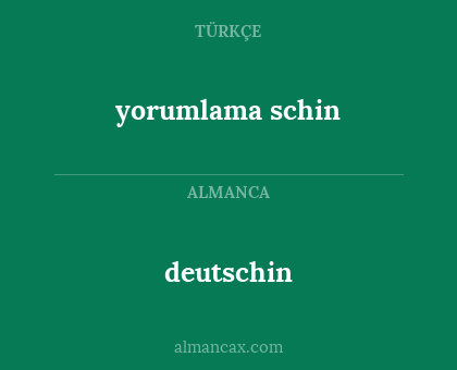 deutschin - yorumlama schin