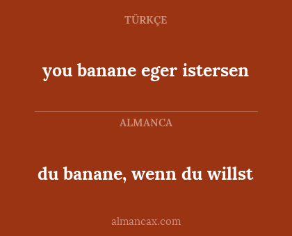 you banane eger istersen - du banane, wenn du willst