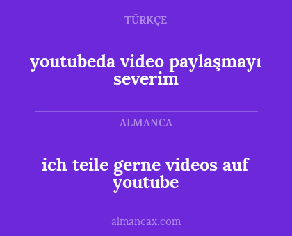 youtubeda video paylaşmayı severim - ich teile gerne videos auf youtube
