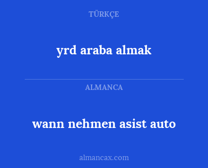 yrd araba almak - wann nehmen asist auto
