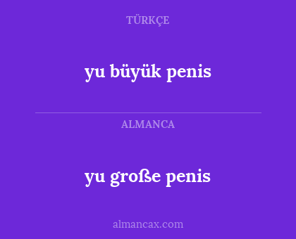 yu große penis - yu büyük penis