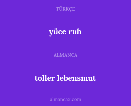 yüce ruh - toller lebensmut