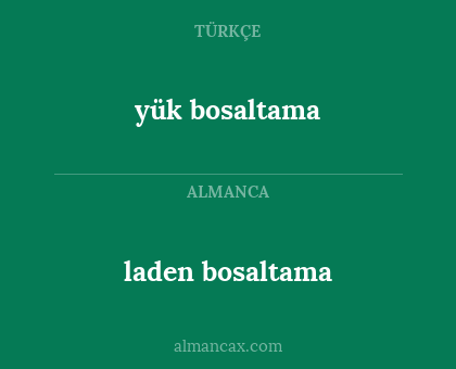 yük bosaltama - laden bosaltama