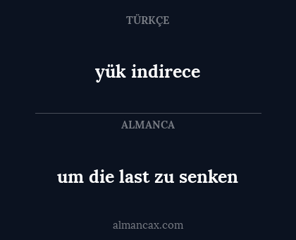 yük indirece - um die last zu senken