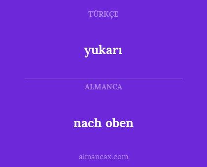 yukarı - nach oben