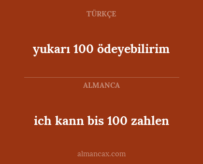yukarı 100 ödeyebilirim - ich kann bis 100 zahlen