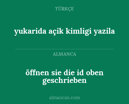 yukarida açik kimligi yazila - öffnen sie die id oben geschrieben