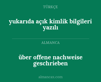 über offene nachweise geschrieben - yukarıda açık kimlik bilgileri yazılı