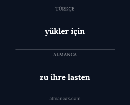 yükler için - zu ihre lasten