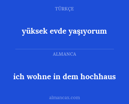 yüksek evde yaşıyorum - ich wohne in dem hochhaus