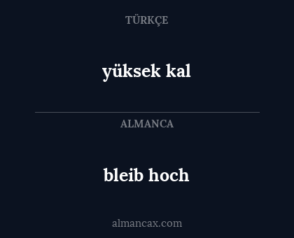 yüksek kal - bleib hoch