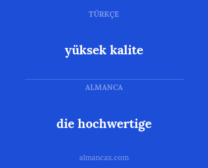yüksek kalite - die hochwertige