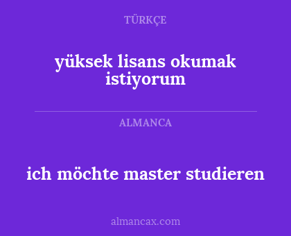 ich möchte master studieren - yüksek lisans okumak istiyorum