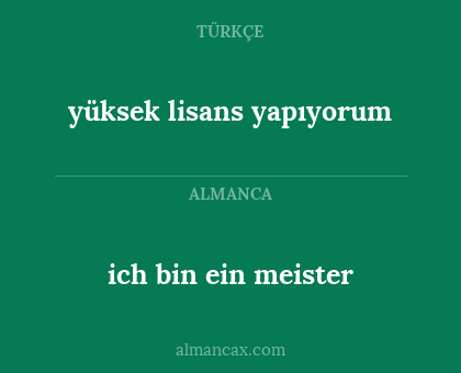 ich bin ein meister - yüksek lisans yapıyorum
