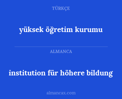yüksek öğretim kurumu - institution für höhere bildung