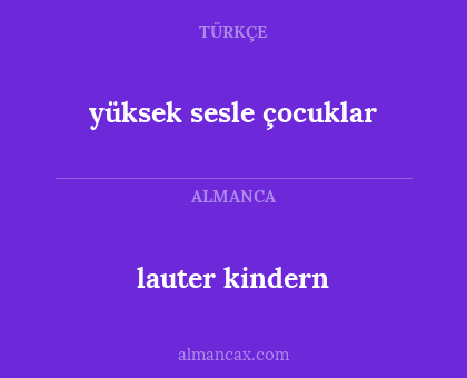 yüksek sesle çocuklar - lauter kindern