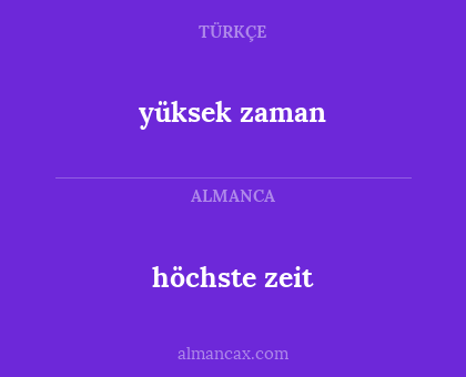 höchste zeit - yüksek zaman