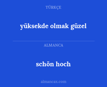 schön hoch - yüksekde olmak güzel