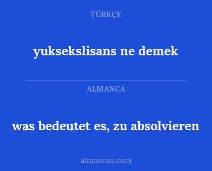 was bedeutet es, zu absolvieren - yuksekslisans ne demek