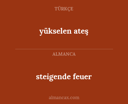 steigende feuer - yükselen ateş