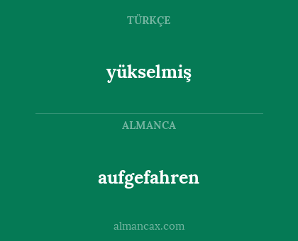 aufgefahren - yükselmiş