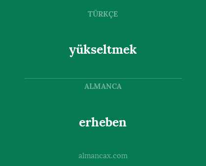 erheben - yükseltmek