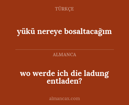 yükü nereye bosaltacağım - wo werde ich die ladung entladen?