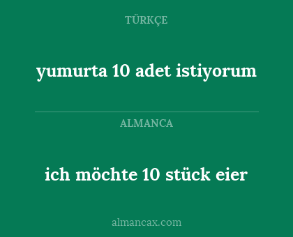 yumurta 10 adet istiyorum - ich möchte 10 stück eier