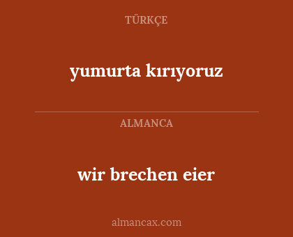 yumurta kırıyoruz - wir brechen eier