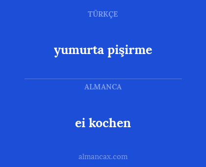 ei kochen - yumurta pişirme