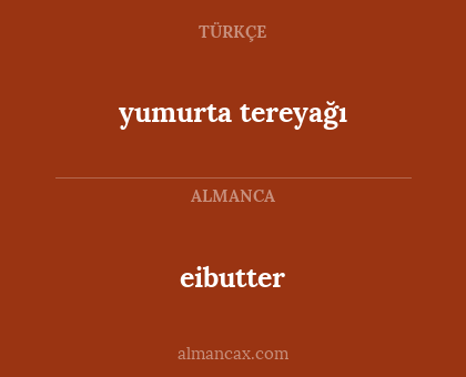 eibutter - yumurta tereyağı