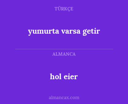 yumurta varsa getir - hol eier