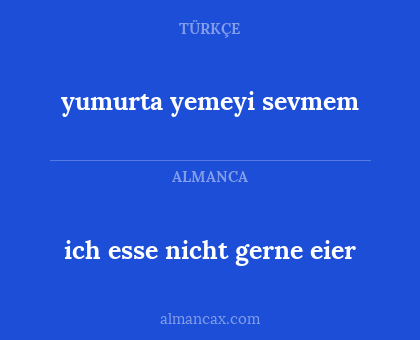 ich esse nicht gerne eier - yumurta yemeyi sevmem