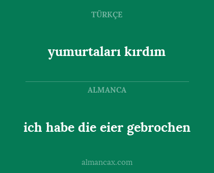 ich habe die eier gebrochen - yumurtaları kırdım