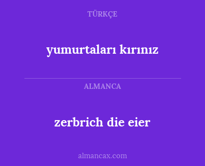 yumurtaları kırınız - zerbrich die eier