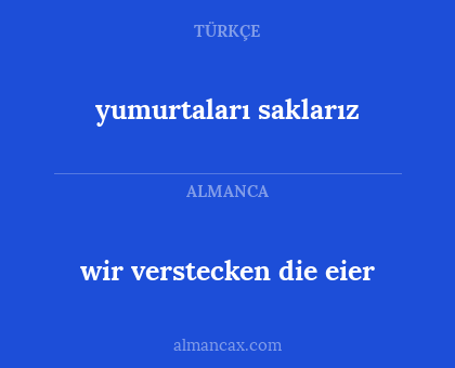 wir verstecken die eier - yumurtaları saklarız