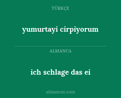 yumurtayi cirpiyorum - ich schlage das ei