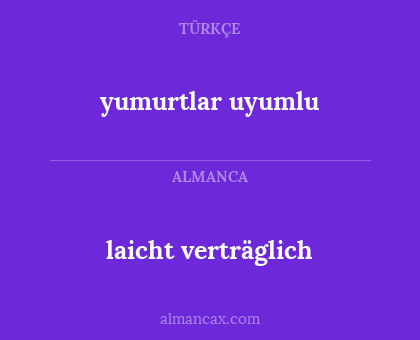yumurtlar uyumlu - laicht verträglich