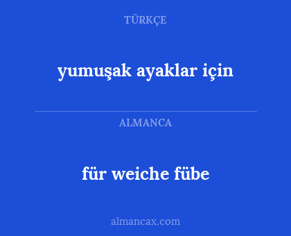 yumuşak ayaklar için - für weiche fübe