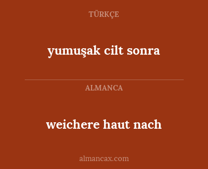 weichere haut nach - yumuşak cilt sonra