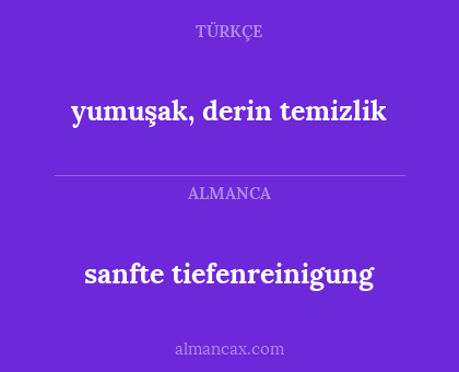 yumuşak, derin temizlik - sanfte tiefenreinigung