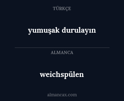 weichspülen - yumuşak durulayın