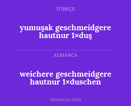 yumuşak geschmeidgere hautnur 1×duş - weichere geschmeidgere hautnur 1×duschen